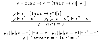 $\,\begin{array}
{c}
\rho \mathrel{\raisebox{-.25ex}{$\vdash$}}\mathop{\mathtt{f...
 ...dash$}}\mathop{\mathtt{letrec}}x = e \mathrel{\mathtt{in}}e'= v'$}} \end{array}$