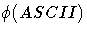 $\phi(ASCII)$